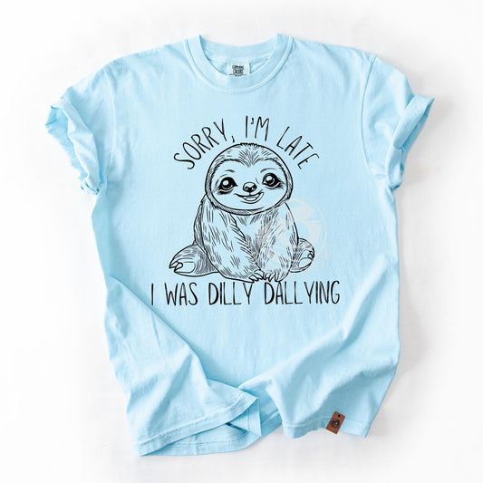 Sorry I'm Late I Was Dilly Dallying