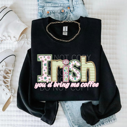 Irish You'd Bring Me Coffee